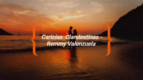 caricias clandestinas|Caricias clandestinas •Remmy Valenzuela•(LETRA) .